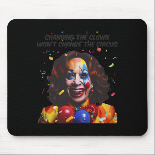 Tapis De Souris Changer le clown ne changera pas le cirque Kamala
