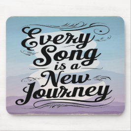 Tapis De Souris Chaque chanson est un nouveau voyage