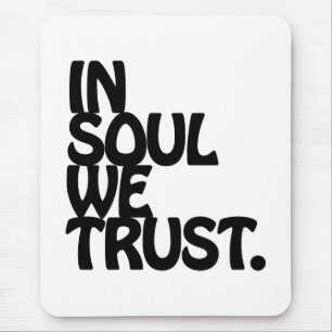 Tapis De Souris Chez Soul, Nous Avons Confiance.