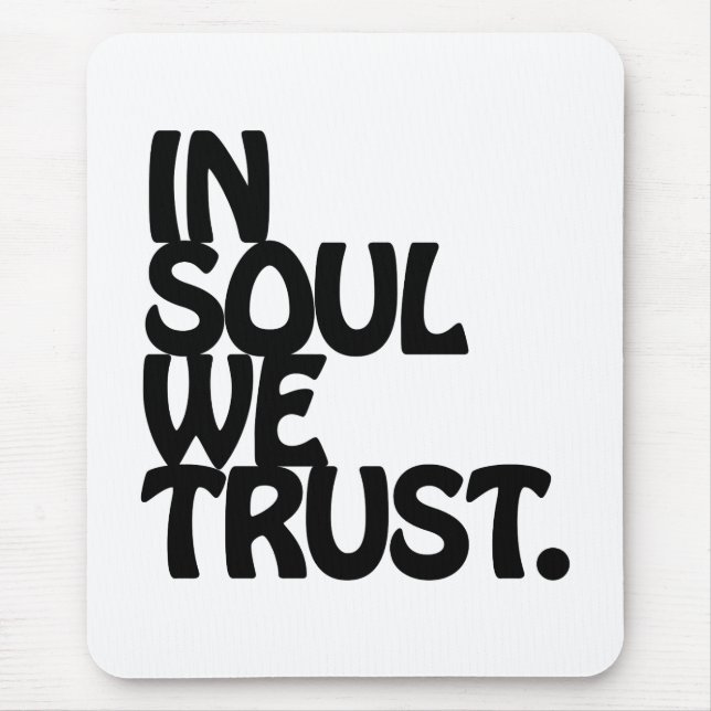 Tapis De Souris Chez Soul, Nous Avons Confiance. (Devant)