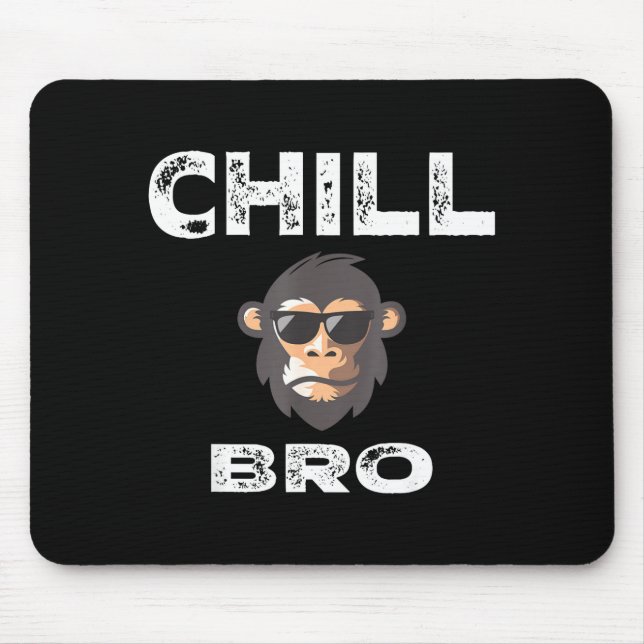 Tapis De Souris Chill Bro - Funny Monkey With Cool Slogan Gift  (Devant)