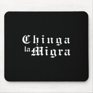 Tapis De Souris Chinga La Migra Politique Pro Immigration Sociale