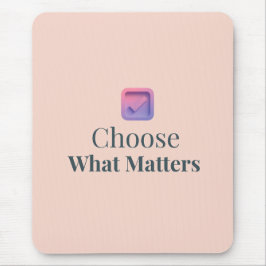 Tapis De Souris Choose What Matters Minimal Motivational Mouse Pad