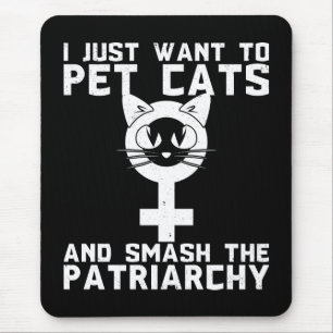 Tapis De Souris Choyez les chats et le fracas le patriarcat -