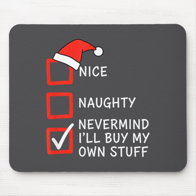 Tapis De Souris Christmas Naughty Or Nice Checklist - Nevermind I' (Devant)