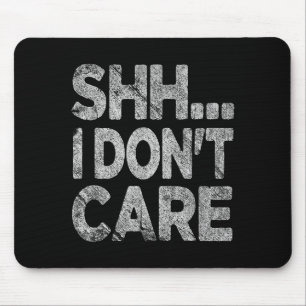 Tapis De Souris Chut, je m'en fiche, drôle, sarcasme, nouveauté gr