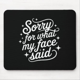 Tapis De Souris Citation drôle d'humour Désolé pour ce que mon vis