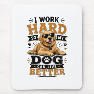 Tapis De Souris Citation drôle Je travaille dur pour que mon chien
