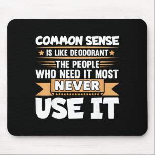 Tapis De Souris Citation drôle Le bon sens est comme le déodorant