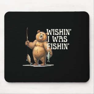 Tapis De Souris Citation Drôle Ours De Pêche Souhaitant J'Étais Pê