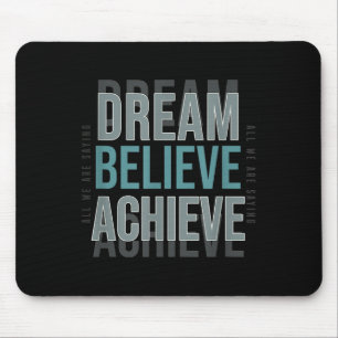 Tapis De Souris Citation Motivationnelle de l'esprit _ Rêve Croire