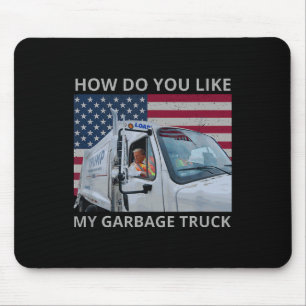 Tapis De Souris Comment aimez-vous mon camion poubelle Trump Ride