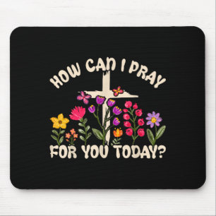 Tapis De Souris Comment puis-je prier pour vous aujourd'hui Prière