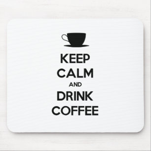 Tapis De Souris Conserver le calme et boire du café