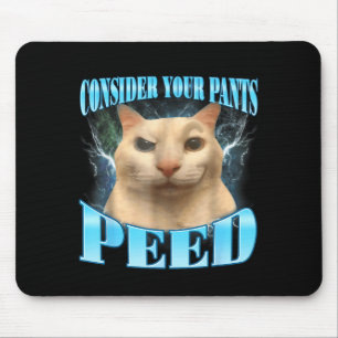 Tapis De Souris Considérez Votre Pantalon a Pissé Drôle Freak Cat