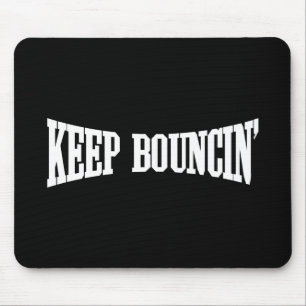 Tapis De Souris Continuez à rebondir.
