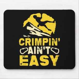 Tapis De Souris Crimpin 'Ain' t Easy Crimping escalade drôle