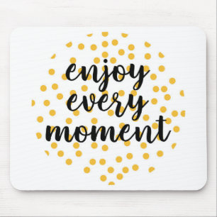 Tapis De Souris Cute, heureuse, inspirante "Profitez de chaque ins
