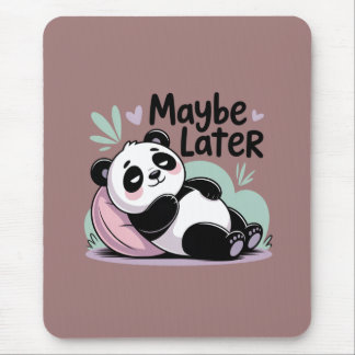 Tapis De Souris Cute Lazy Panda – “Maybe Later” Relaxing Panda