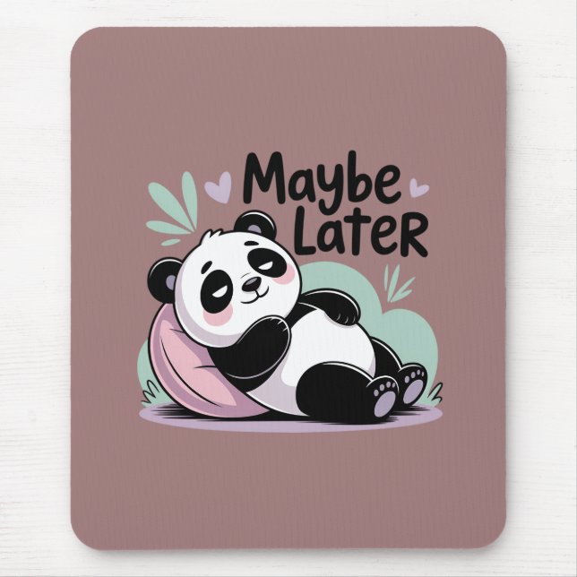 Tapis De Souris Cute Lazy Panda – “Maybe Later” Relaxing Panda (Devant)