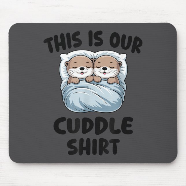 Tapis De Souris Cute Otters Snuggling This Is Our Cuddle  (Devant)