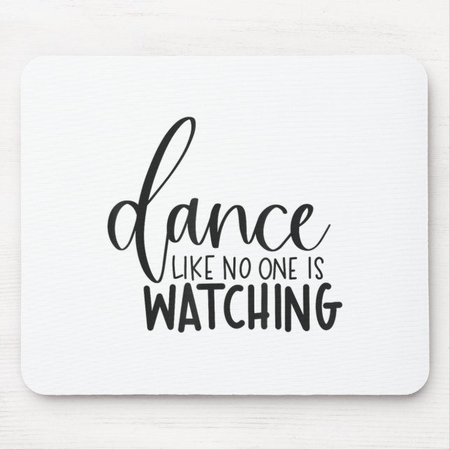 Tapis De Souris Dance Like Is Watching Insrational Motivational  (Devant)