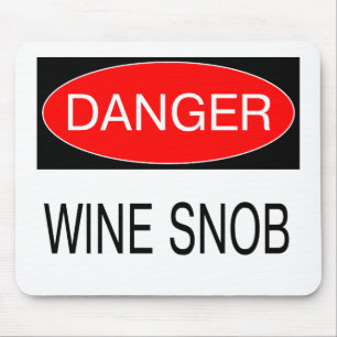 Tapis De Souris Danger - Snob du Vin Oenophile Drôle T-Shirt Mug C