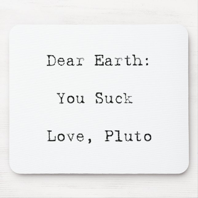 Tapis De Souris Dear Earth You Suck T Shirt  (Devant)