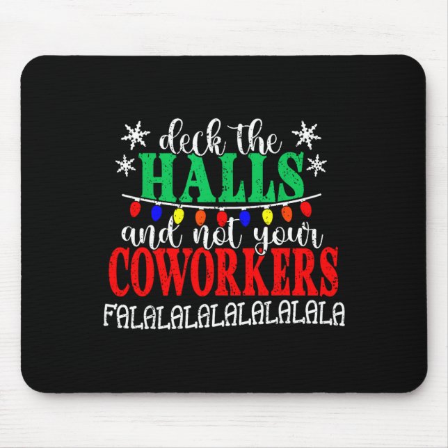 Tapis De Souris Deck The Halls And Not Your Coworkers Christmas Ma (Devant)