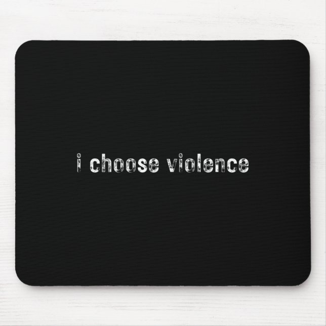 Tapis De Souris Déclarations simples i Choose Violence" - Uni-adul (Devant)