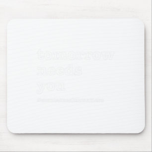 Tapis De Souris Demain aura besoin de vous - Sensibilisation à la