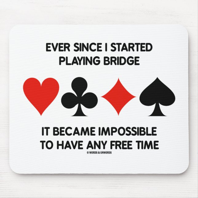 Tapis De Souris Depuis que j'ai commencé à jouer au bridge (Devant)