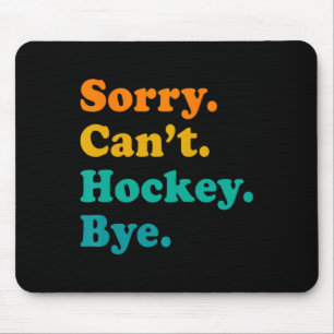 Tapis De Souris Désolé Can#39 ; t Hockey Bye Field Hockey Jeu de h
