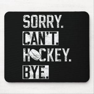 Tapis De Souris Désolé Can#39 ; t Hockey Bye Funny Hockey Player V