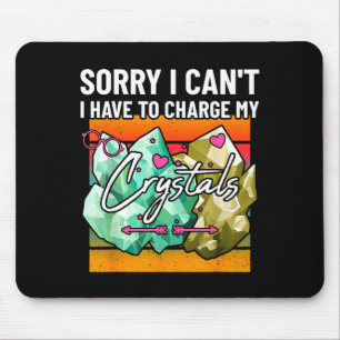 Tapis De Souris Désolé je ne peux pas avoir à charger mes cristaux