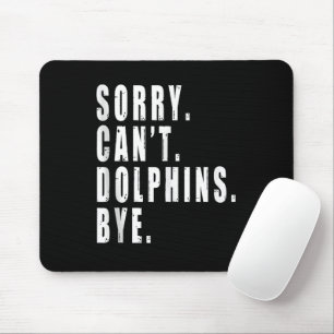 Tapis De Souris Désolé les dauphins ne peuvent pas dire au revoir 