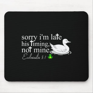 Tapis De Souris Désolé pour le retard Ce n'est pas mon timing Funn