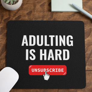 Tapis De Souris Devenir Adulte Est Dur - Se Désinscrire Citation