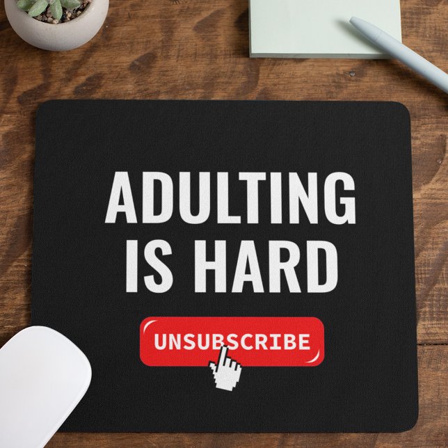 Tapis De Souris Devenir Adulte Est Dur - Se Désinscrire | Citation (Créateur téléchargé)