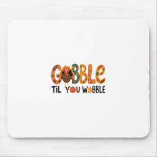 Tapis De Souris Dinde de Thanksgiving drôle de Gobble jusqu'à ce q