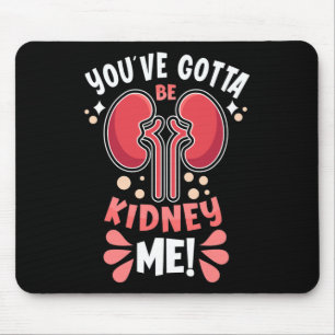 Tapis De Souris Doit Être Kidney Me Dialyse Patient Kidney
