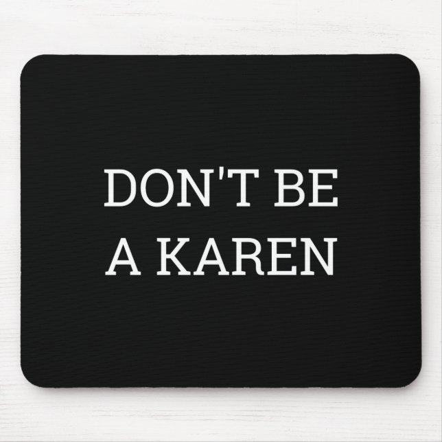 Tapis De Souris Dont Be A Karen Funny  (Devant)