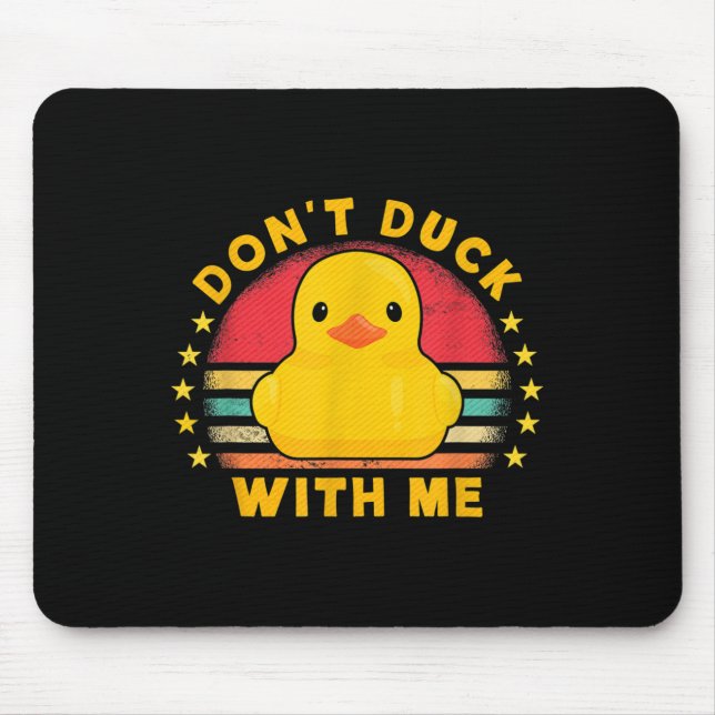 Tapis De Souris Don't Duck With Me - Cute Rubber Duck Funny Duck  (Devant)