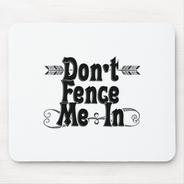 Tapis De Souris Dont Fence Me In  (Devant)