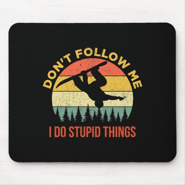 Tapis De Souris Dont Follow Me I Do Stud Things Snowboarding  (Devant)