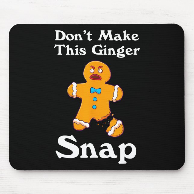 Tapis De Souris Don't Make This Ginger Snap (Devant)