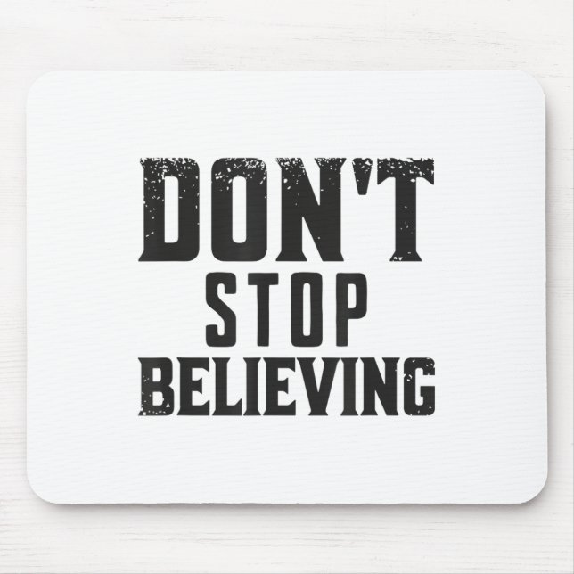 Tapis De Souris Don't Stop Believing Motivation  (Devant)