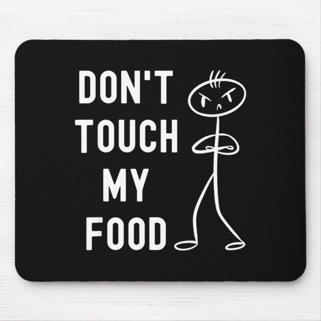 Tapis De Souris Don't Touch My Food Funny Joke  (Devant)