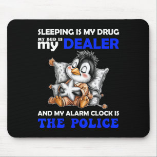 Tapis De Souris Dormir Est Ma Drogue Mon Lit Est Mon Fournisseur E