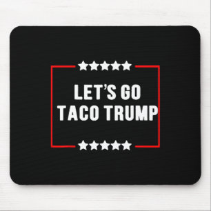 Tapis De Souris Drôle Allons-y Taco Trump toujours chatouille mème